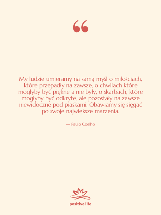 Cytat: Paulo Coelho - My ludzie umieramy na samą…