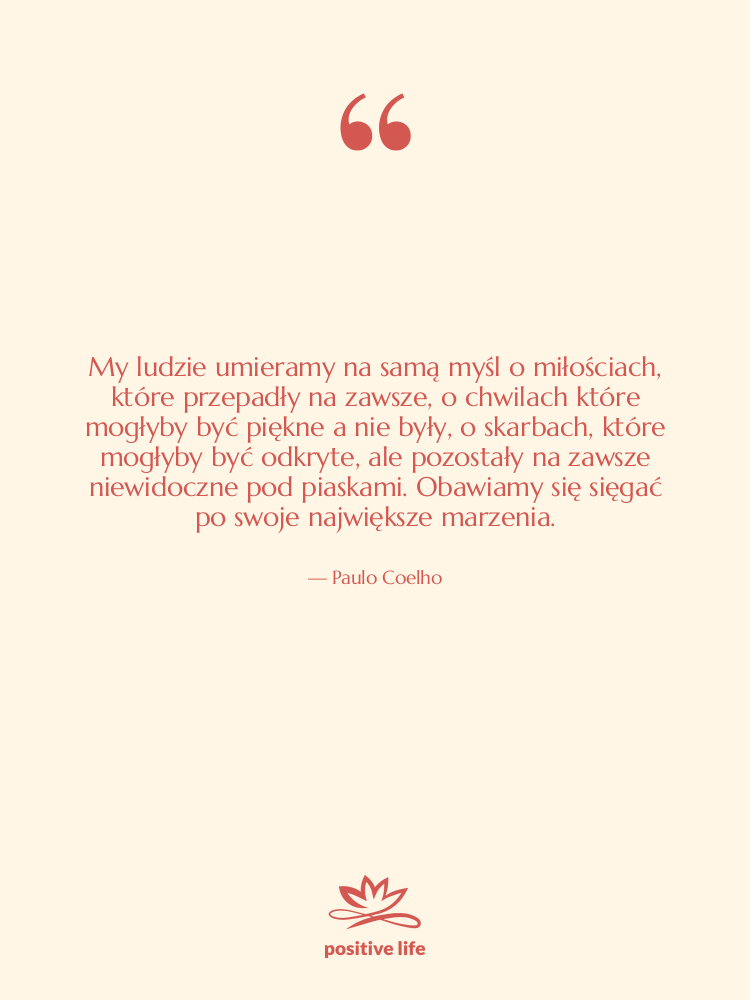 Cytat: Paulo Coelho - My ludzie umieramy na samą…