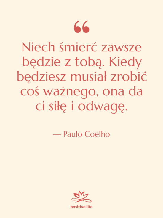 Cytat: Paulo Coelho - Niech śmierć zawsze będzie z…
