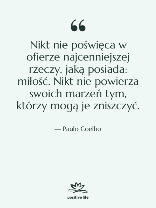 Cytat: Paulo Coelho - Nikt nie poświęca w ofierze…