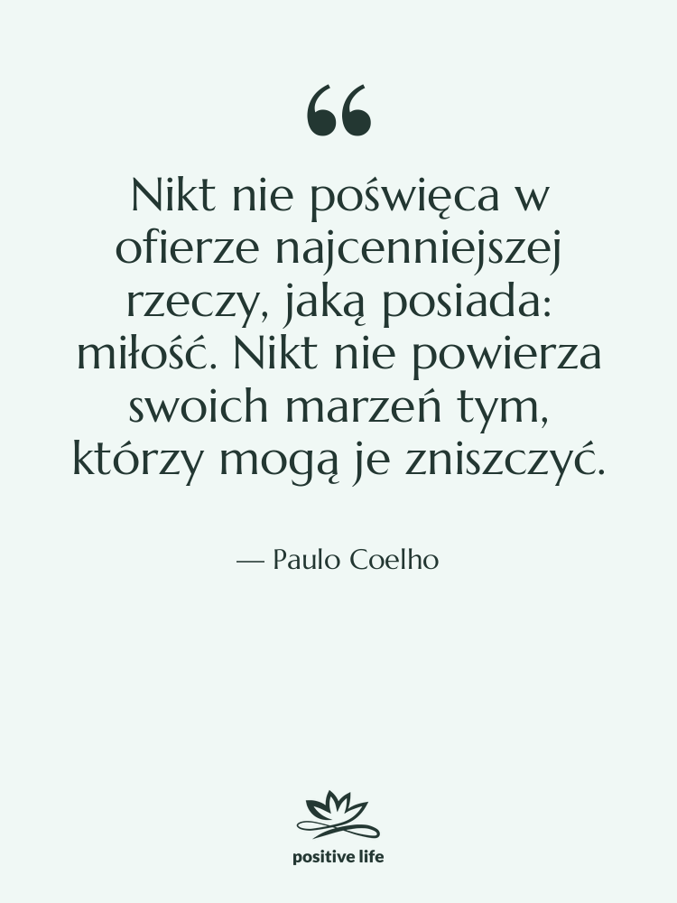Cytat: Paulo Coelho - Nikt nie poświęca w ofierze…