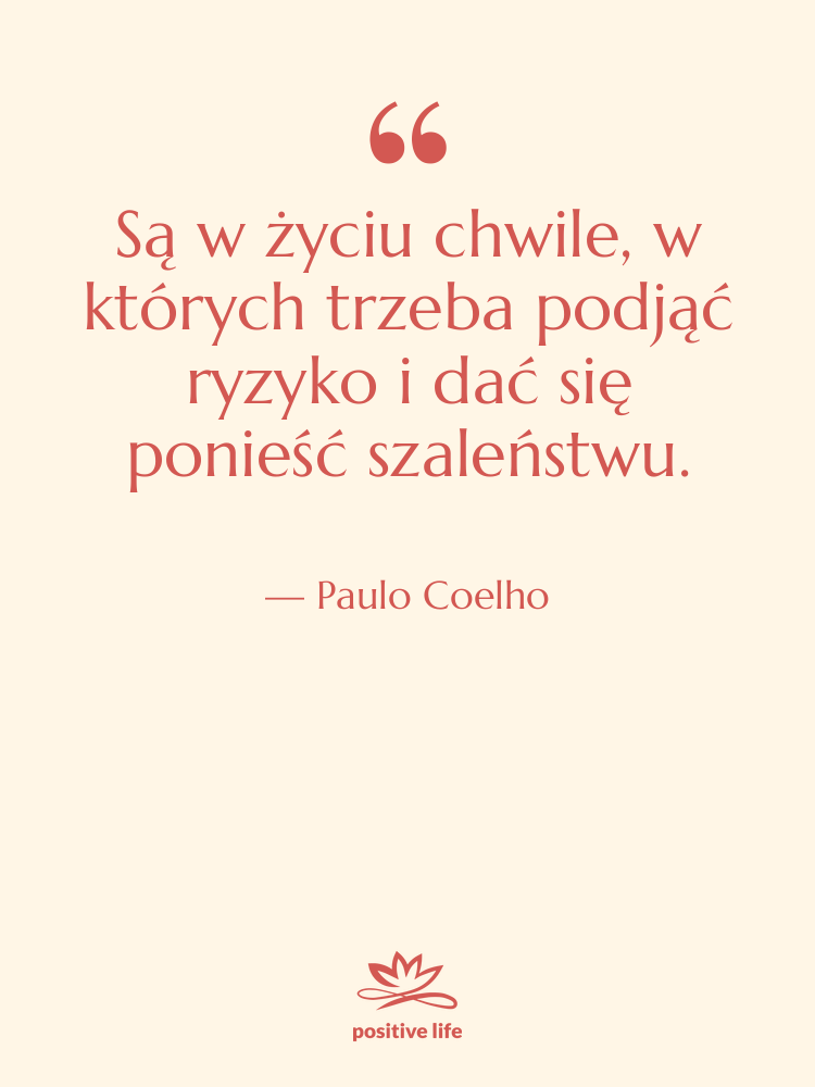 Cytat: Paulo Coelho - Są w życiu chwile, w…