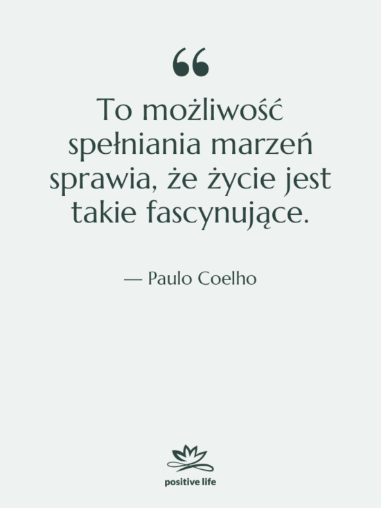 Cytat: Paulo Coelho - To możliwość spełniania marzeń sprawia,…