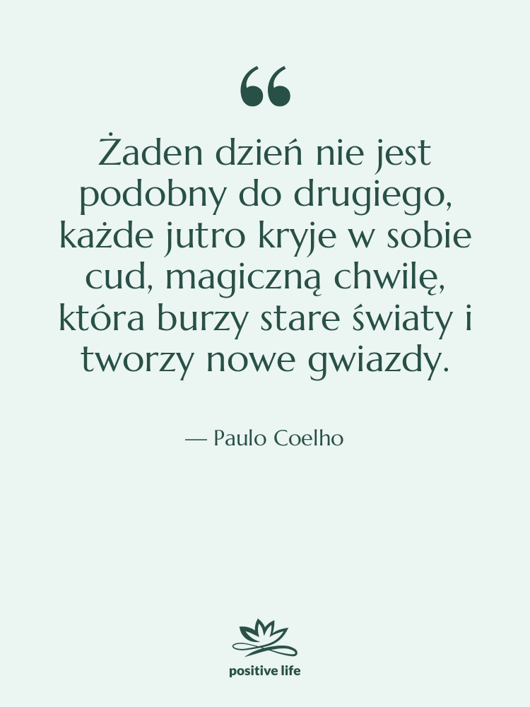 Cytat: Paulo Coelho - Żaden dzień nie jest podobny…