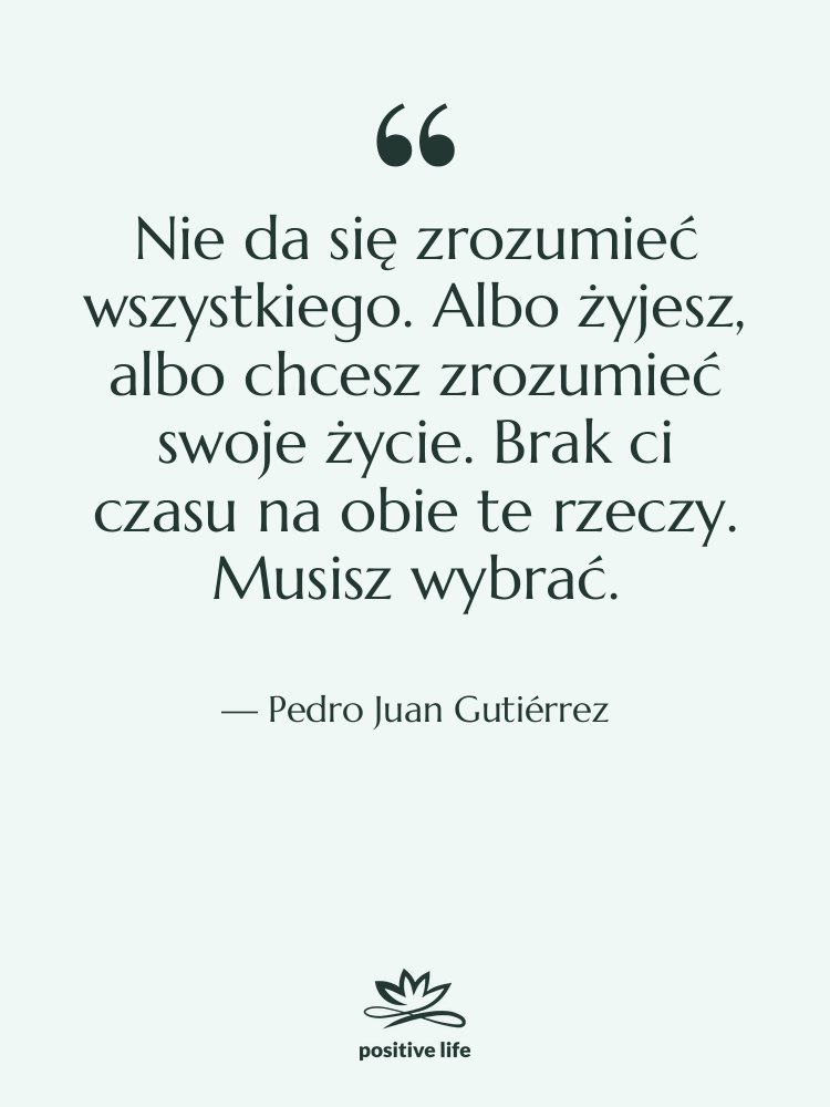 Cytat: Pedro Juan Gutiérrez - Nie da się zrozumieć wszystkiego.…