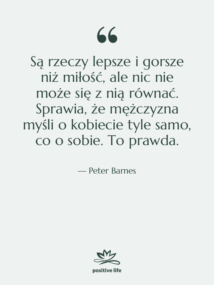 Cytat: Peter Barnes - Są rzeczy lepsze i gorsze…
