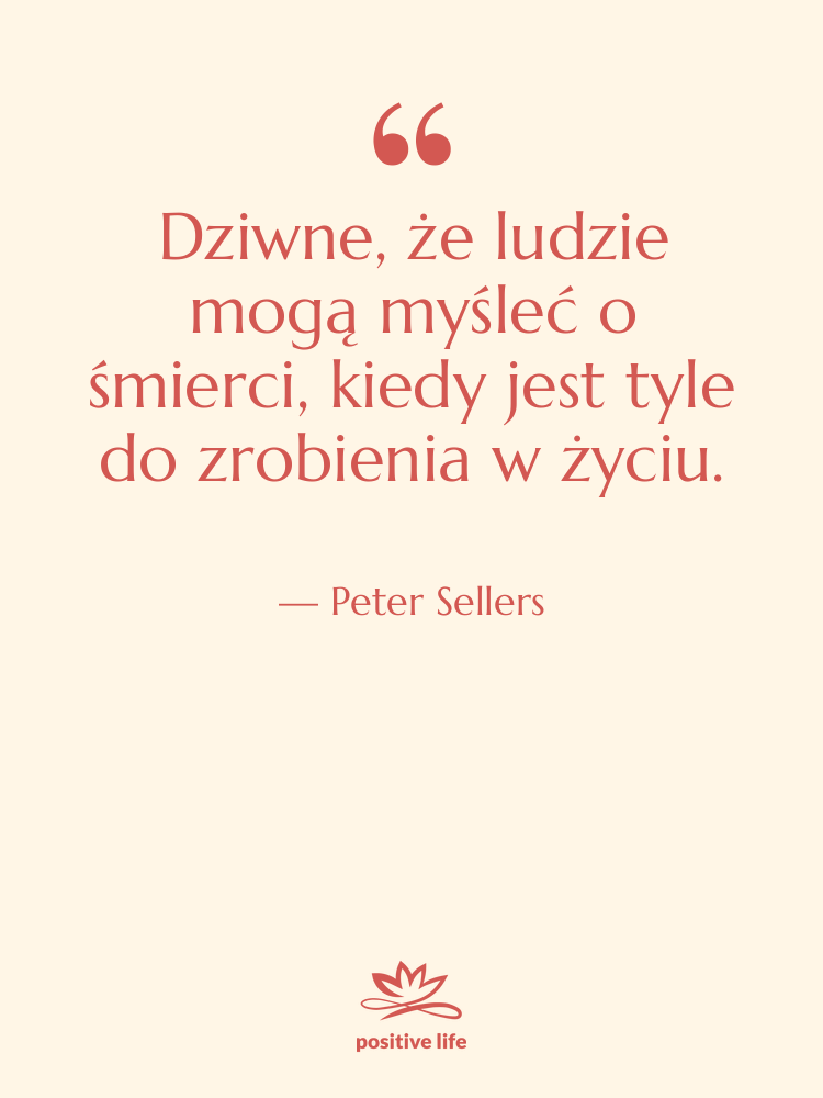 Cytat: Peter Sellers - Dziwne, że ludzie mogą myśleć…