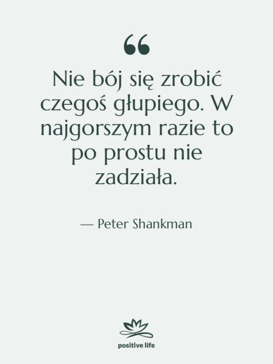 Cytat: Peter Shankman - Nie bój się zrobić czegoś…