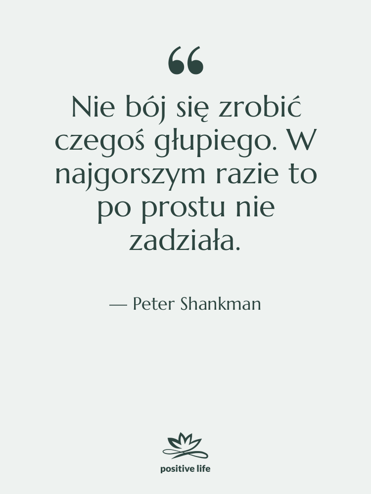Cytat: Peter Shankman - Nie bój się zrobić czegoś…
