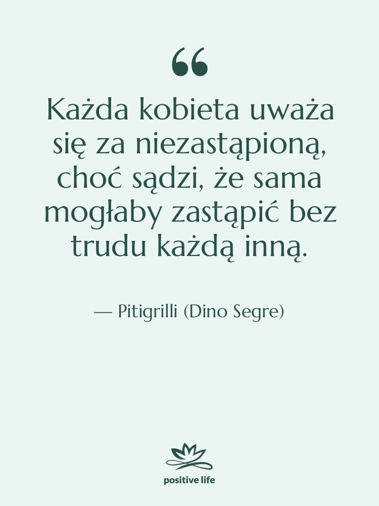 Cytat: Pitigrilli (Dino Segre) - Każda kobieta uważa się za…