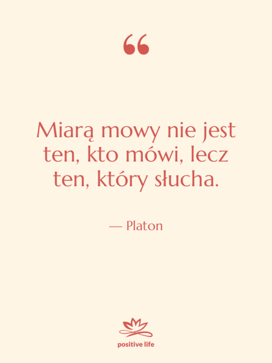 Cytat: Platon - Miarą mowy nie jest ten,…