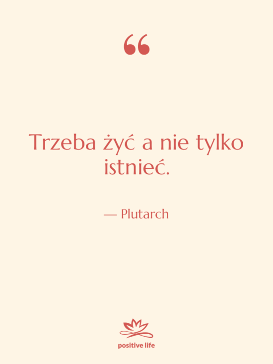 Cytat: Plutarch - Trzeba żyć a nie tylko…