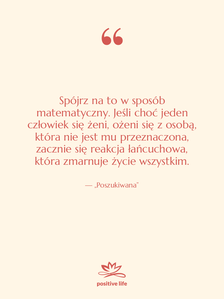 Cytat: „Poszukiwana” - Spójrz na to w sposób…