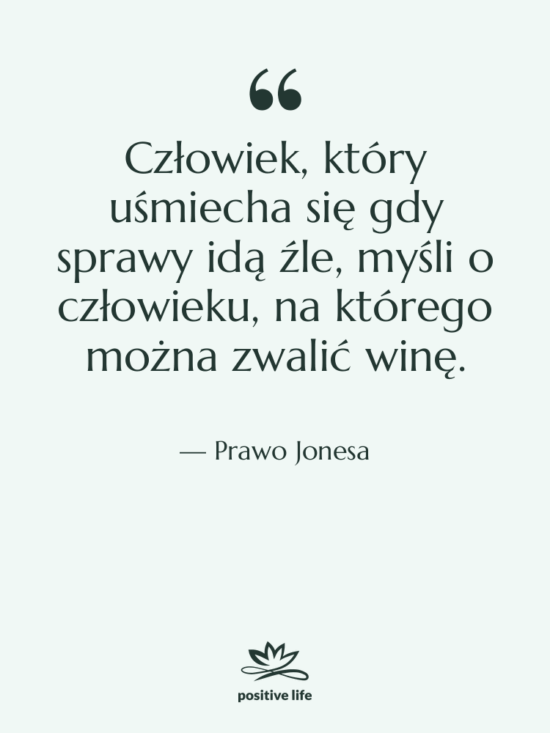 Cytat: Prawo Jonesa - Człowiek, który uśmiecha się gdy…