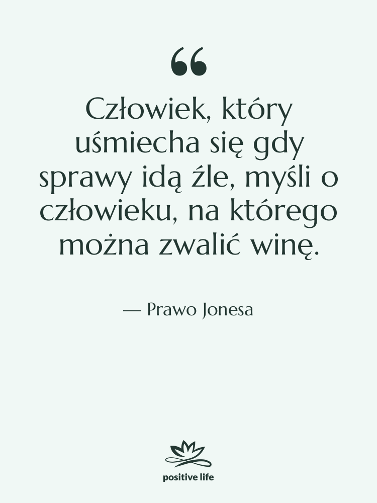 Cytat: Prawo Jonesa - Człowiek, który uśmiecha się gdy…