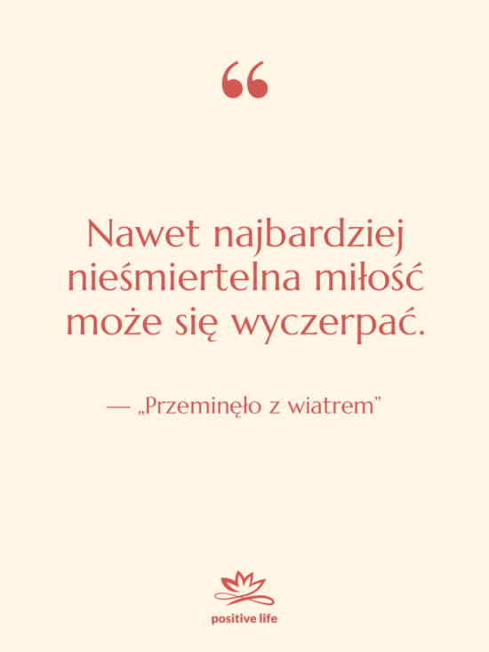 Cytat: „Przeminęło z wiatrem” - Nawet najbardziej nieśmiertelna miłość może…