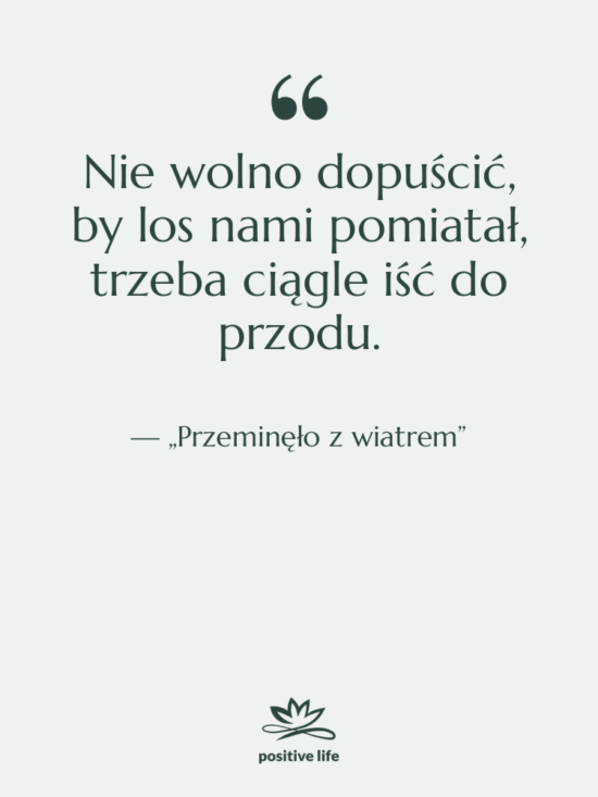 Cytat: „Przeminęło z wiatrem” - Nie wolno dopuścić, by los…