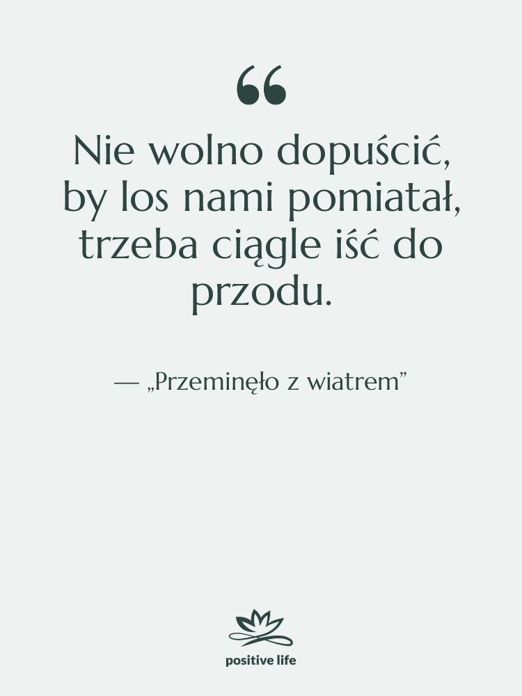 Cytat: „Przeminęło z wiatrem” - Nie wolno dopuścić, by los…