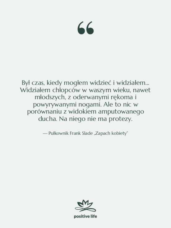 Cytat: Pułkownik Frank Slade „Zapach kobiety” - Był czas, kiedy mogłem widzieć…