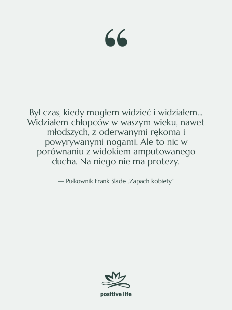 Cytat: Pułkownik Frank Slade „Zapach kobiety” - Był czas, kiedy mogłem widzieć…