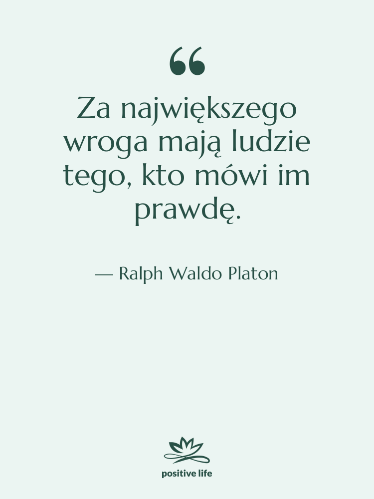 Cytat: Ralph Waldo Platon - Za największego wroga mają ludzie…