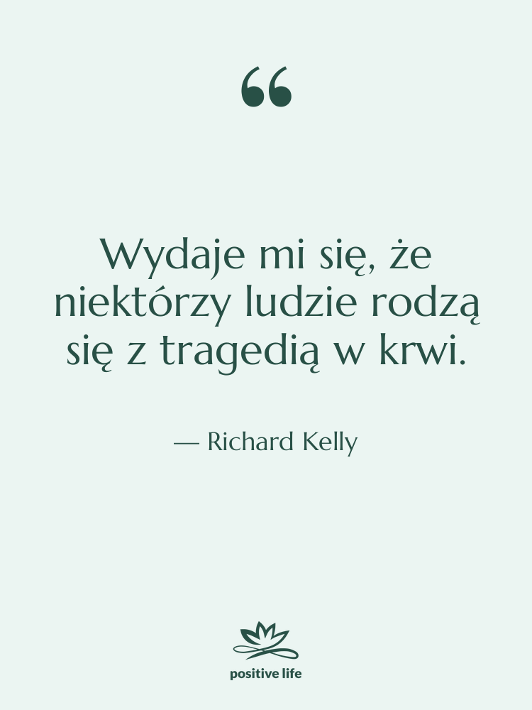 Cytat: Richard Kelly - Wydaje mi się, że niektórzy…