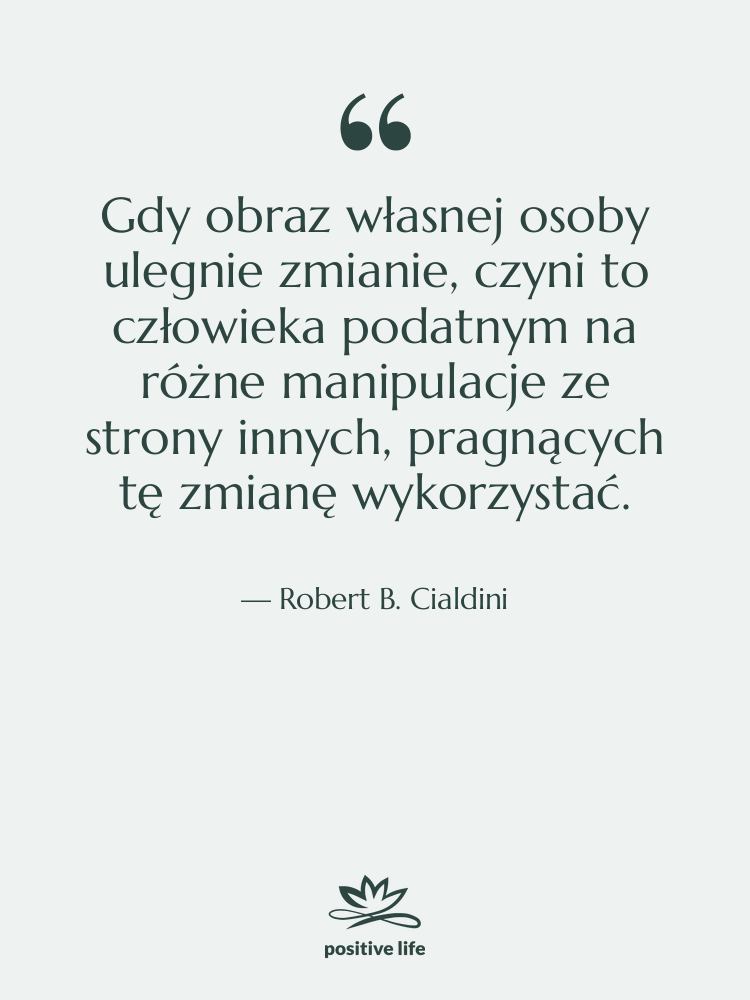 Cytat: Robert B. Cialdini - Gdy obraz własnej osoby ulegnie…
