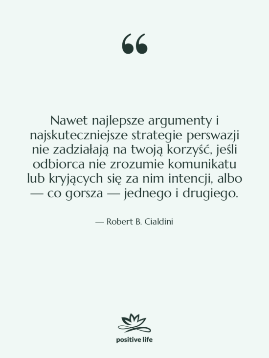 Cytat: Robert B. Cialdini - Nawet najlepsze argumenty i najskuteczniejsze…