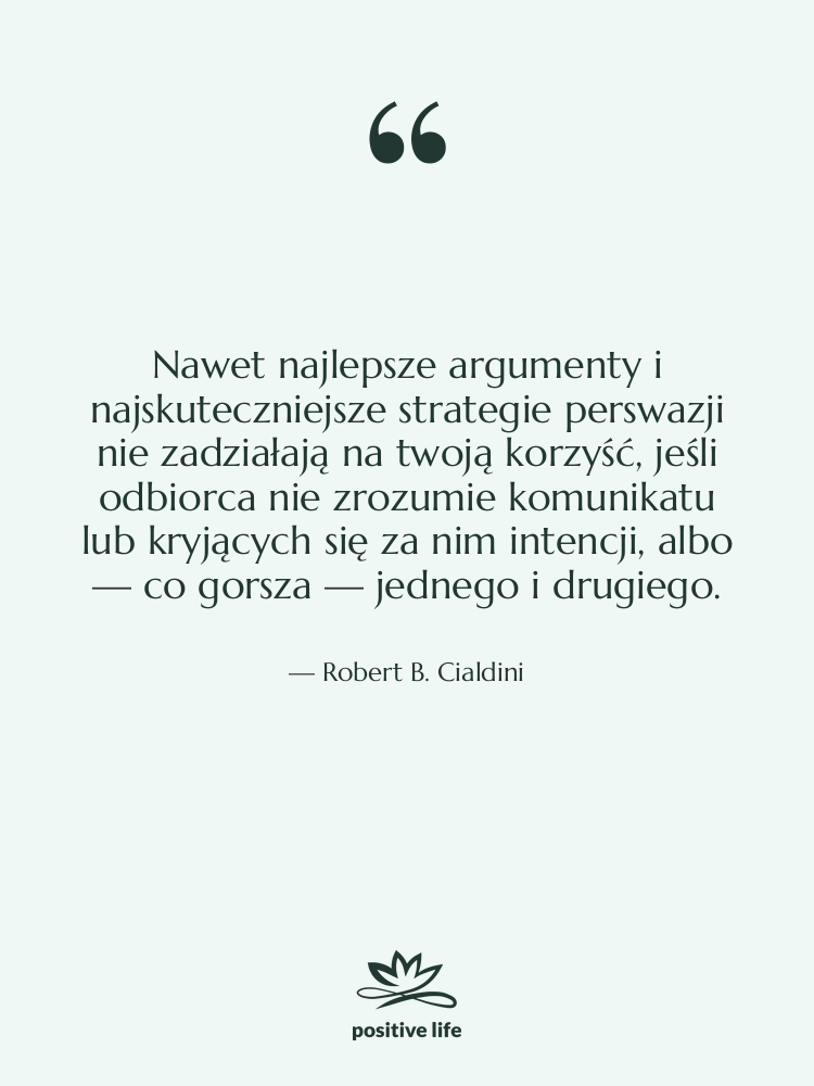 Cytat: Robert B. Cialdini - Nawet najlepsze argumenty i najskuteczniejsze…