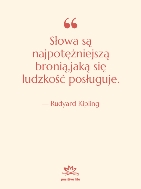 Cytat: Rudyard Kipling - Słowa są najpotężniejszą bronią,jaką się…