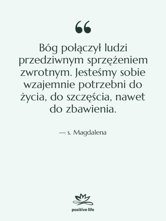 Cytat: s. Magdalena - Bóg połączył ludzi przedziwnym sprzężeniem…