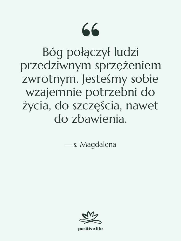 Cytat: s. Magdalena - Bóg połączył ludzi przedziwnym sprzężeniem…