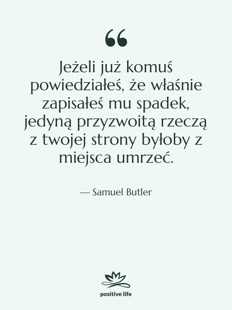 Cytat: Samuel Butler - Jeżeli już komuś powiedziałeś, że…