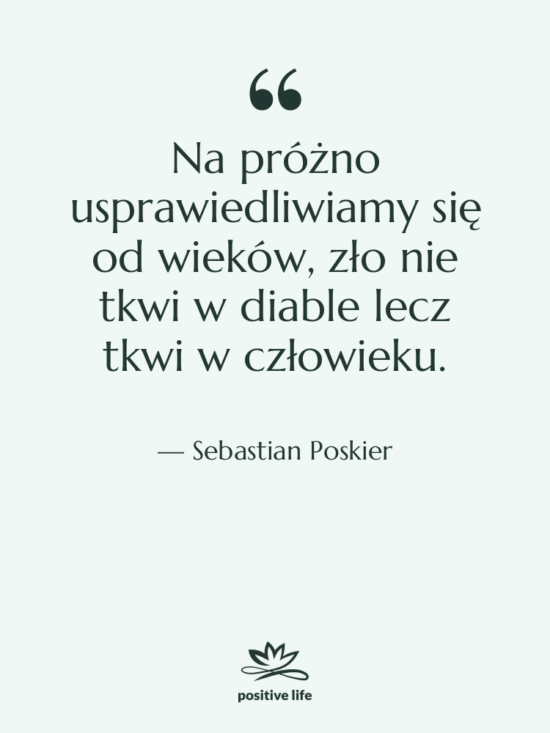 Cytat: Sebastian Poskier - Na próżno usprawiedliwiamy się od…