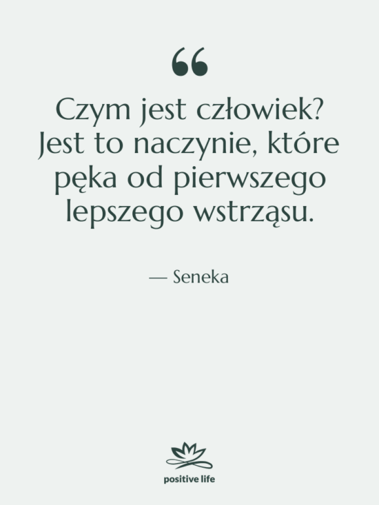 Cytat: Seneka - Czym jest człowiek? Jest to…