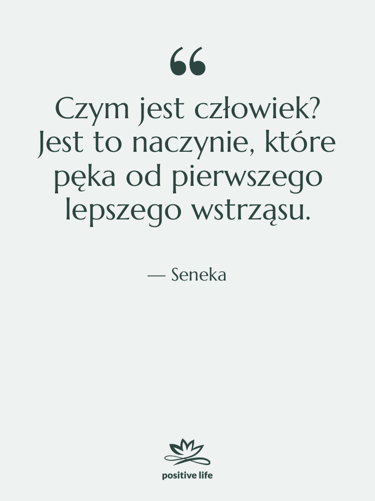 Cytat: Seneka - Czym jest człowiek? Jest to…