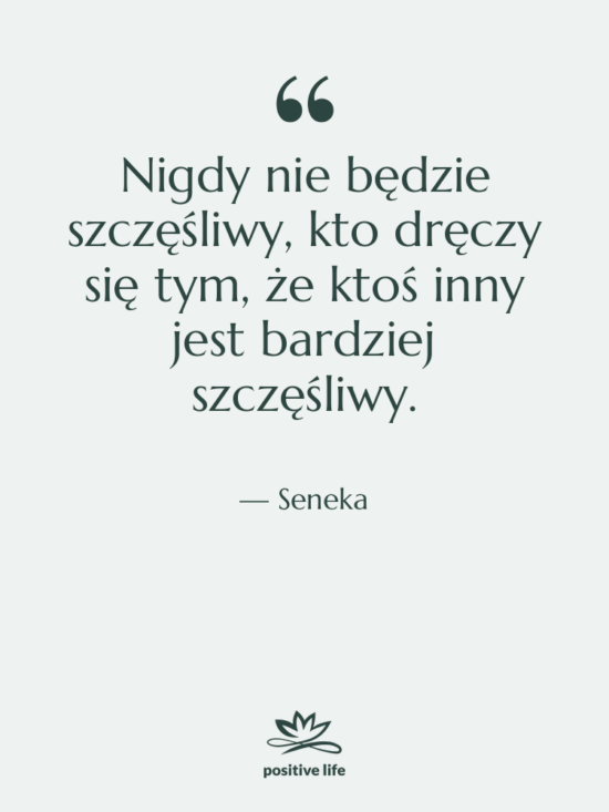 Cytat: Seneka - Nigdy nie będzie szczęśliwy, kto…