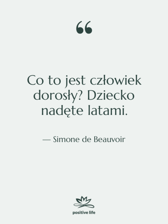 Cytat: Simone de Beauvoir - Co to jest człowiek dorosły?…