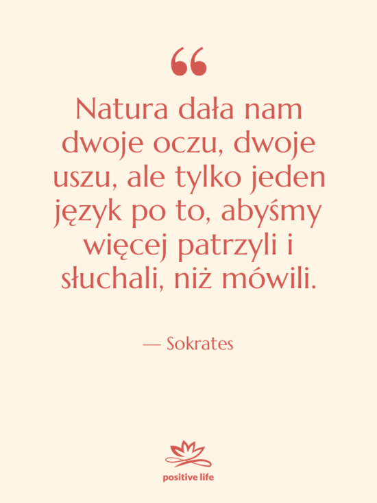 Cytat: Sokrates - Natura dała nam dwoje oczu,…