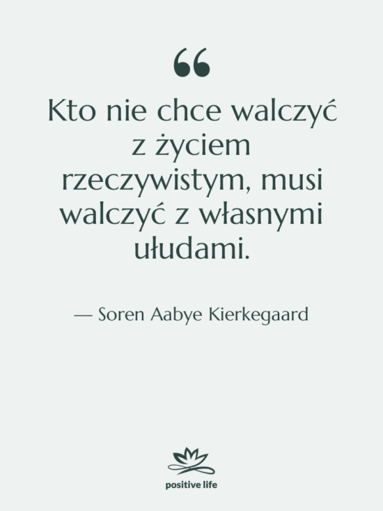 Cytat: Soren Aabye Kierkegaard - Kto nie chce walczyć z…