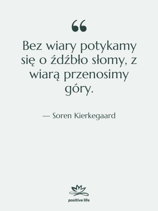 Cytat: Soren Kierkegaard - Bez wiary potykamy się o…