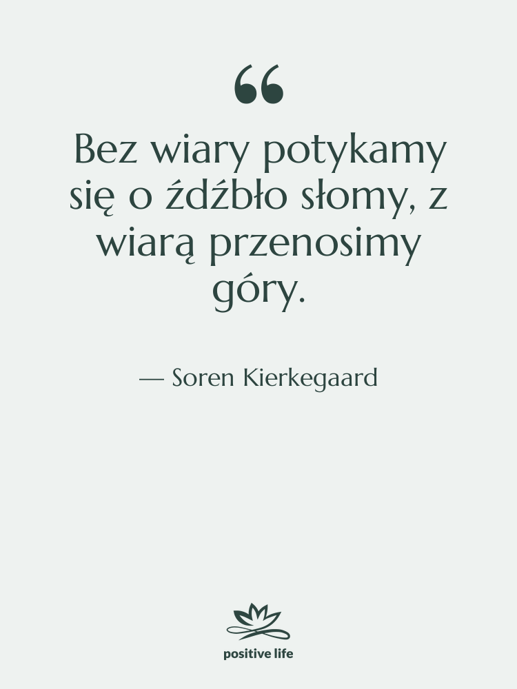 Cytat: Soren Kierkegaard - Bez wiary potykamy się o…