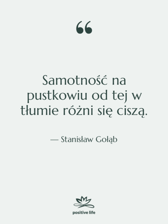 Cytat: Stanisław Gołąb - Samotność na pustkowiu od tej…