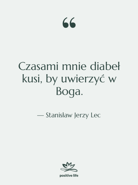 Cytat: Stanisław Jerzy Lec - Czasami mnie diabeł kusi, by…