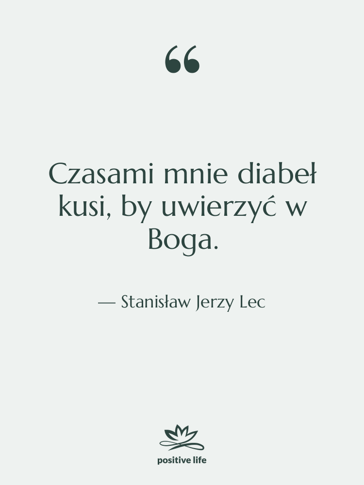 Cytat: Stanisław Jerzy Lec - Czasami mnie diabeł kusi, by…