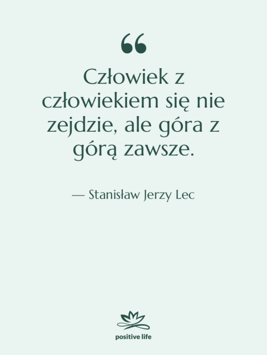 Cytat: Stanisław Jerzy Lec - Człowiek z człowiekiem się nie…
