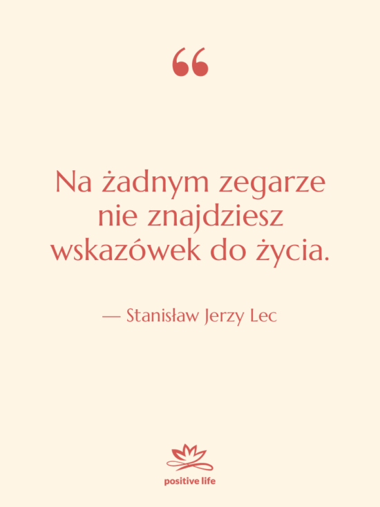 Cytat: Stanisław Jerzy Lec - Na żadnym zegarze nie znajdziesz…