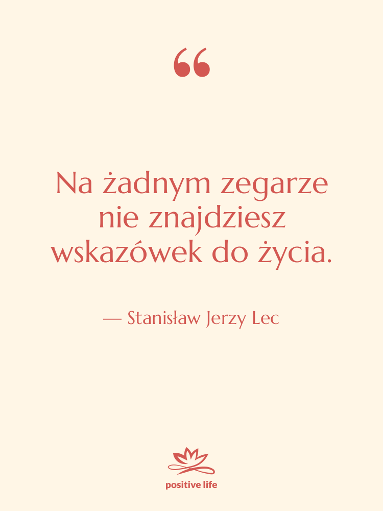Cytat: Stanisław Jerzy Lec - Na żadnym zegarze nie znajdziesz…