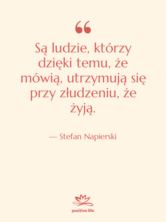 Cytat: Stefan Napierski - Są ludzie, którzy dzięki temu,…