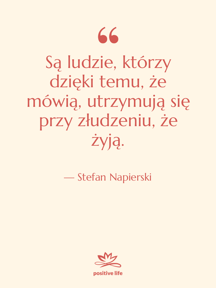 Cytat: Stefan Napierski - Są ludzie, którzy dzięki temu,…
